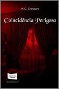 Ler Coincidência Perigosa, do autor M. C. Crestani Ler Coincidência Perigosa, do autor M. C. Crestani