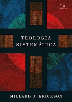 Teologia Sistemática (erickson), do autor Millard J. Erickson
