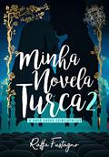 Ler Minha Novela Turca 2 : O Amor Adora Coincidências, do autor Raffa Fustagno Ler Minha Novela Turca 2 : O Amor Adora Coincidências, do autor Raffa Fustagno