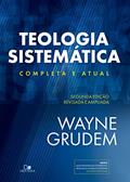 Ler Teologia Sistemática (grudem): 2ª ed. Revisada e Ampliada, do autor Wayne Grudem