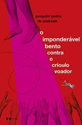Ler O imponderável Bento contra o crioulo voador, do autor Joaquim Pedro de Andrade