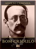 Ler Bom Crioulo - Adolfo Caminha, do autor Adolfo Caminha