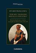 Ler "Por meu trabalho, serviço e indústria": histórias de africanos, crioulos e mestiçados nas Minas Gerais, 1716-1789, do autor Eduardo França Paiva