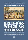 Ler Religiões negras no Brasil: Da escravidão à pós-emancipação, do autor Valéria Gomes Costa; Flávio Gomes Ler Religiões negras no Brasil: Da escravidão à pós-emancipação, do autor Valéria Gomes Costa; Flávio Gomes