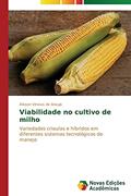 Ler Viabilidade no cultivo de milho: Variedades crioulas e híbridos em diferentes sistemas tecnológicos de manejo, do autor Araujo Alisson Vinicius de