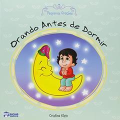 Pequenas Orações. Orando Antes de Dormir, do autor Cristina Klein