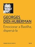 Ler Emocionar a Bastilha, dispersá-la (YMAGO ensaios breves), do autor Georges Didi-Huberman Ler Emocionar a Bastilha, dispersá-la (YMAGO ensaios breves), do autor Georges Didi-Huberman