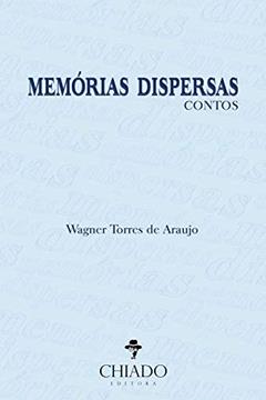 Memórias Dispersas, do autor Wagner Torres De Araujo