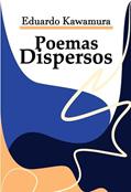 Ler Poemas Dispersos - Eduardo Kawamura, do autor Eduardo Kawamura