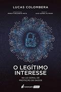 Ler O Legítimo Interesse Na Lei Geral De Proteção De Dados - 2020, do autor Lucas Colombera Ler O Legítimo Interesse Na Lei Geral De Proteção De Dados - 2020, do autor Lucas Colombera