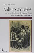 Ler Fale com Eles: uma Leitura das Tabernas da Cidade de Madri a Partir da História da Alimentação (séculos XIX e XX), do autor Daisy de Camargo