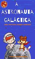 Ler A ASTRONAUTA GALÁCTICA : uma história sobre amizade, do autor THIAGO RODRIGUEIRO Ler A ASTRONAUTA GALÁCTICA : uma história sobre amizade, do autor THIAGO RODRIGUEIRO