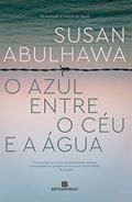 Ler O azul entre o céu e a água, do autor Susan Abulhawa