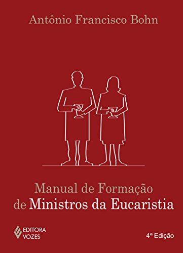 Ler Manual de formação de ministros da Eucaristia, do autor Antônio Francisco Bohn Ler Manual de formação de ministros da Eucaristia, do autor Antônio Francisco Bohn