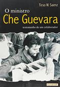 Ler O Ministro Che Guevara. Testemunho de Um Colaborador, do autor Tirso W. Saenz Ler O Ministro Che Guevara. Testemunho de Um Colaborador, do autor Tirso W. Saenz
