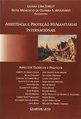 Ler Assistência e Proteção Humanitárias Internacionais Aspectos Teóricos e Práticos, do autor Liliana Lyra Jubilut; Silva Menicucci De Oliveira S. Apolinário