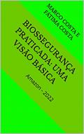 Ler BIOSSEGURANÇA PRATICADA: uma visão básica: Marco Costa e Fátima Costa 2021, do autor Marco Costa; Maria Barrozo da Costa