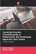 Ler Caracterização, Classificação e Potenciais de Produção Agrícola dos Solos: Da planície GBOKO, do autor Jacob Usman; Shaibu Idoga Ler Caracterização, Classificação e Potenciais de Produção Agrícola dos Solos: Da planície GBOKO, do autor Jacob Usman; Shaibu Idoga