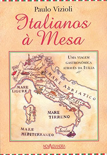 Ler Italianos à Mesa: uma Viagem Gastronômica Através da Itália, do autor Paulo Vizioli