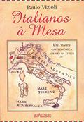 Ler Italianos à Mesa: uma Viagem Gastronômica Através da Itália, do autor Paulo Vizioli Ler Italianos à Mesa: uma Viagem Gastronômica Através da Itália, do autor Paulo Vizioli