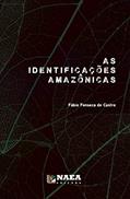 Ler As Identificações Amazônicas, do autor Fábio Fonseca de Castro Ler As Identificações Amazônicas, do autor Fábio Fonseca de Castro