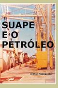 Ler Suape E O Petróleo, do autor Arthur Madagascar