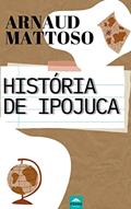 Ler IPOJUCA : passado, presente, futuro, do autor ARNAUD MATTOSO Ler IPOJUCA : passado, presente, futuro, do autor ARNAUD MATTOSO