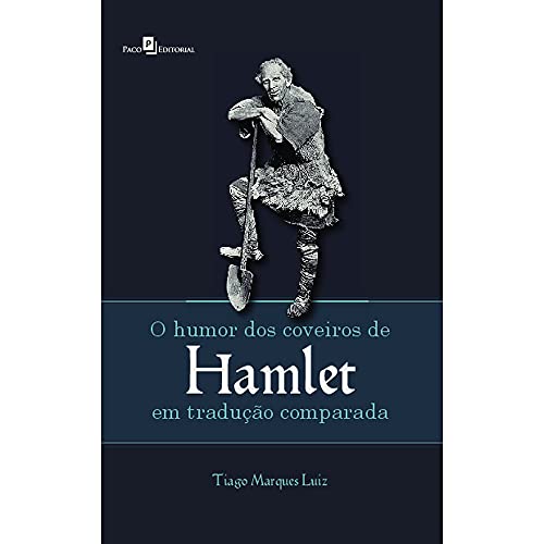 Ler O Humor dos Coveiros de Hamlet em Tradução Comparada, do autor Tiago Marques Luiz