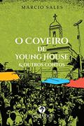 Ler O coveiro de Young House & Outros contos, do autor Márcio Sales