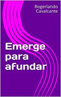 Ler Emerge para afundar, do autor Rogerlando Cavalcante