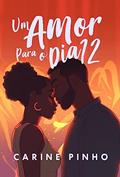 Ler Um Amor Para o dia 12, do autor Carine Pinho
