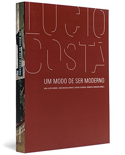 Ler Lucio Costa. Um Modo de Ser Moderno - Coleção Face Norte, do autor Ana Nobre
