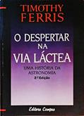 Ler O Despertar Na Via Lacterea Uma Historia Da Astronomia, do autor Timothy Ferris