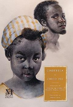 Cinderela e Chico Rei, do autor Cristina Agostinho