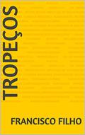 Ler TROPEÇOS, do autor Francisco Filho