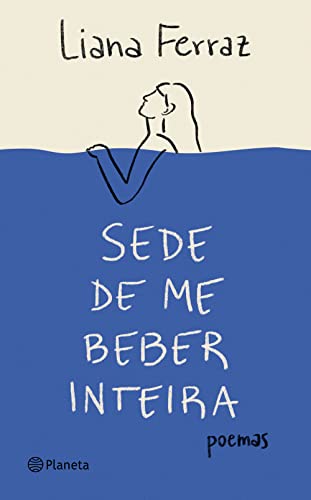 Ler Sede de me beber inteira: Poemas (Poesia Urbana), do autor Liana Ferraz Ler Sede de me beber inteira: Poemas (Poesia Urbana), do autor Liana Ferraz