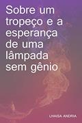 Ler Sobre um tropeço e a esperança de uma lâmpada sem gênio, do autor Lhaisa Andria Ler Sobre um tropeço e a esperança de uma lâmpada sem gênio, do autor Lhaisa Andria