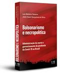 Ler Bolsonarismo e Necropolítica: Administração da Morte e Gerenciamento da Pandemia da Covid-19 no Brasil, do autor Luiz Belmiro Teixeira; Julio Cesar Gonçalves da Silva Ler Bolsonarismo e Necropolítica: Administração da Morte e Gerenciamento da Pandemia da Covid-19 no Brasil, do autor Luiz Belmiro Teixeira; Julio Cesar Gonçalves da Silva
