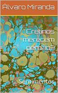 Ler Cretinos merecem perdão?: Sentimentos, do autor Álvaro Miranda Ler Cretinos merecem perdão?: Sentimentos, do autor Álvaro Miranda