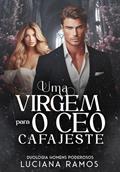 Ler Uma Virgem para o CEO cafajeste, do autor Luciana Ramos; Dani Medina