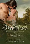 Ler A Protegida do Castelhano (Homens do Sul Livro 3), do autor Diane Bergher Ler A Protegida do Castelhano (Homens do Sul Livro 3), do autor Diane Bergher