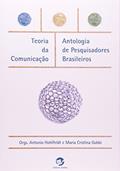 Ler Teoria da Comunicação: Antologia de Pesquisadores Brasileiros, do autor Antonio Hohlfeldt; Maria Cristina Gobbi