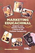 Ler Marketing Educacional. Desperte Seus Talentos Pessoais e Torne-se Um Professor Inesquecível, do autor Alexandre Gobbo Ler Marketing Educacional. Desperte Seus Talentos Pessoais e Torne-se Um Professor Inesquecível, do autor Alexandre Gobbo