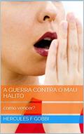 Ler A Guerra contra o mau hálito: como vencer?, do autor Hercules F Gobbi