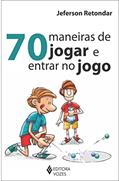 Ler 70 maneiras de jogar e entrar no jogo, do autor Jeferson Retondar