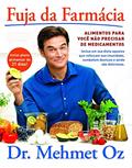 Ler Fuja da Farmácia: Alimentos para você não precisar de medicamentos, do autor Dr.Mehmet Oz