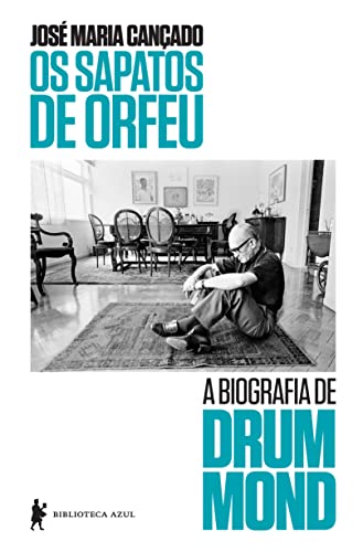 Ler Os sapatos de Orfeu: A biografia de Drumond, do autor José Maria Cançado