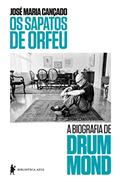 Ler Os sapatos de Orfeu: A biografia de Drumond, do autor José Maria Cançado Ler Os sapatos de Orfeu: A biografia de Drumond, do autor José Maria Cançado
