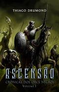 Ler Ascensão: Crônicas dos Orcs Negros, do autor Thiago Drumond