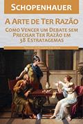 Ler A Arte de ter Razão - Como Vencer um Debate sem Precisar ter Razão em 38 Estratagemas, do autor Arthur Schopenhauer Ler A Arte de ter Razão - Como Vencer um Debate sem Precisar ter Razão em 38 Estratagemas, do autor Arthur Schopenhauer